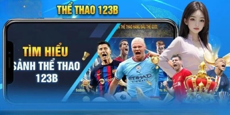 Đôi nét giới thiệu về sảnh thể thao 123B hấp dẫn nhất 